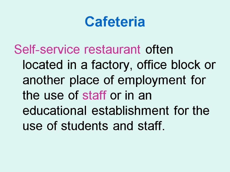 Cafeteria Self-service restaurant often located in a factory, office block or another place of